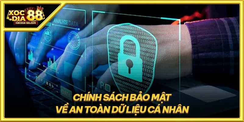 Chính sách bảo mật về an toàn dữ liệu cá nhân