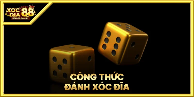 Công Thức Đánh Xóc Đĩa