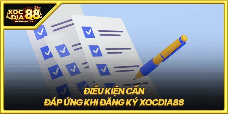Điều kiện cần đáp ứng khi đăng ký XOCDIA88