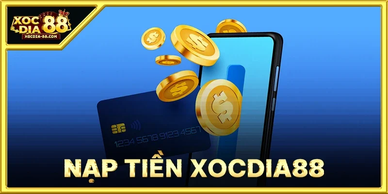 Nạp Tiền XOCDIA88