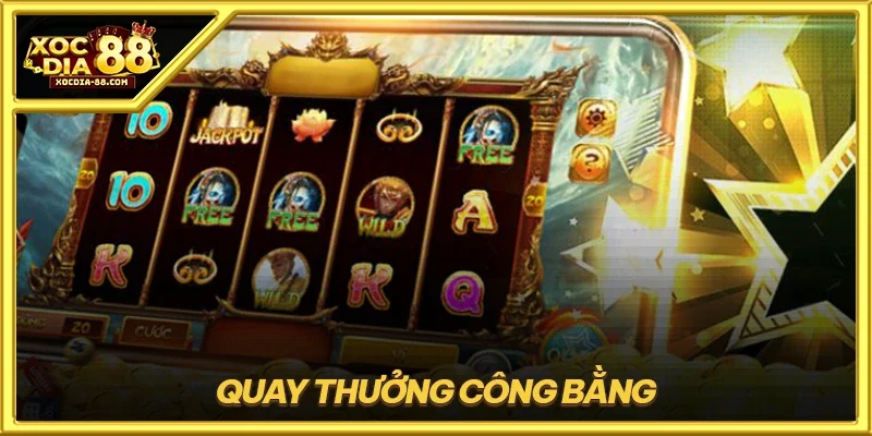 Quay thưởng công bằng