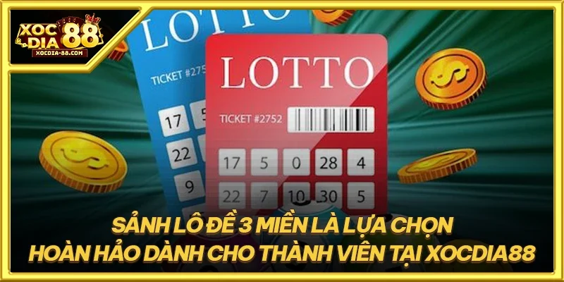 Sảnh lô đề 3 miền là lựa chọn hoàn hảo dành cho thành viên tại XOCDIA88