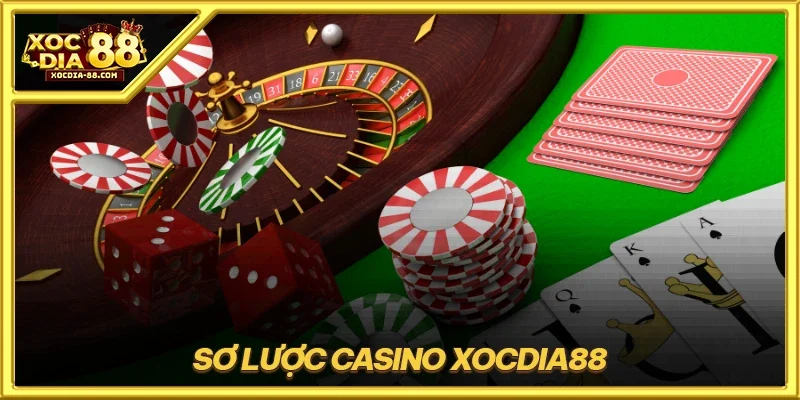 Sơ lược Casino XOCDIA88