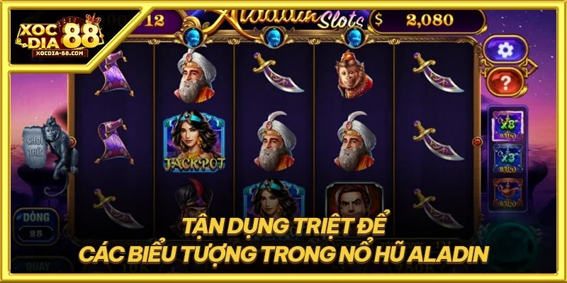 Tận dụng triệt để các biểu tượng trong nổ hũ Aladin
