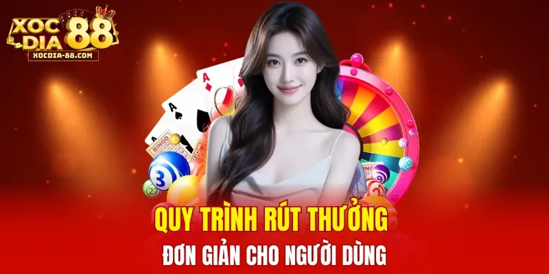 Quy trình rút thưởng đơn giản cho người dùng