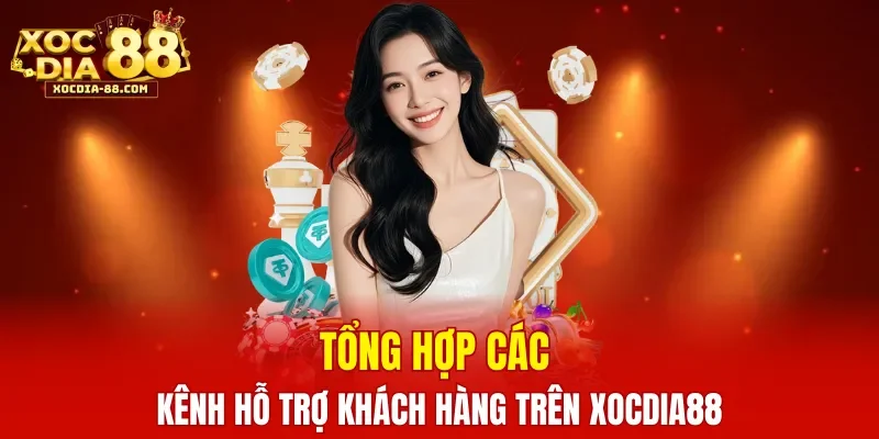 Tổng hợp các kênh hỗ trợ khách hàng trên XOCDIA88